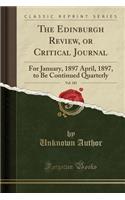 The Edinburgh Review, or Critical Journal, Vol. 185: For January, 1897 April, 1897, to Be Continued Quarterly (Classic Reprint)(English)