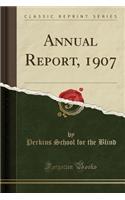 Annual Report, 1907 (Classic Reprint)