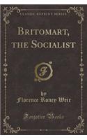 Britomart, the Socialist (Classic Reprint)