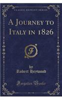 A Journey to Italy in 1826 (Classic Reprint)