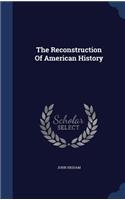 The Reconstruction of American History