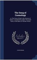 Song of Cosmology: or, The Voice of God in the Science of Nature. Completed by Eighty Thousand Years in Star-dates of Human History