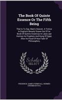 Book Of Quinte Essence Or The Fifth Being