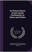 On Human Nature; Essays (partly Posthumous) in Ethics and Politics