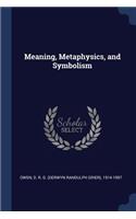 Meaning, Metaphysics, and Symbolism