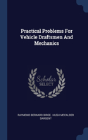 Practical Problems For Vehicle Draftsmen And Mechanics