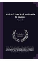 National Data Book and Guide to Sources; Volume 79
