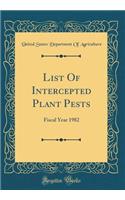List of Intercepted Plant Pests: Fiscal Year 1982 (Classic Reprint)