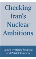 Checking Iran's Nuclear Ambitions