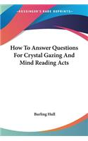 How To Answer Questions For Crystal Gazing And Mind Reading Acts