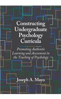 Constructing Undergraduate Psychology Curricula: Promoting Authentic Learning and Assessment in the Teaching of Psychology