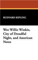 Wee Willie Winkie, City of Dreadful Night, and American Notes