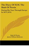 The Diary of H.M. the Shah of Persia