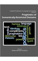 Pragmatic Perspectives on Language and Linguistics Volume II: Pragmatics of Semantically-Restricted Domains