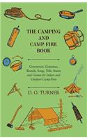 Camping And Camp-Fire Book - Ceremonies, Costumes, Rounds, Songs, Yells, Stunts And Games For Indoor And Outdoor Camp-Fires
