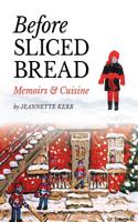 Before Sliced Bread: Memoirs & Cuisine