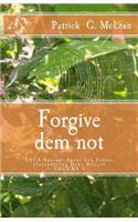 Forgive dem not