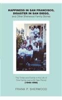 Happiness in San Francisco, Disaster in San Diego, and Other Sherwood Family Stories