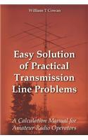 Easy Solution of Practical Transmission Line Problems: A Calculation Manual for Amateur Radio Operators