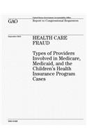 Health Care Fraud: Types of Providers Involved in Medicare, Medicaid, and the Children's Health Insurance Program Cases(English)