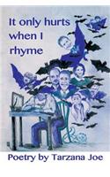It Only Hurts When I Rhyme