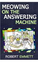 Meowing on the Answering Machine: A Selection of Short Fiction and Prose