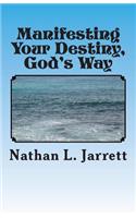 Manifesting Your Destiny, God's Way