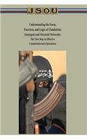 Understanding the Form, Function, and Logic of Clandestine Insurgent and Terrorist Networks - The First Step in Effective Counternetwork Operations