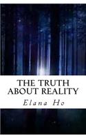 The Truth About Reality: (English)