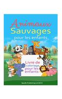 Animaux sauvages pour les enfants: Livre de coloriage pour les enfants