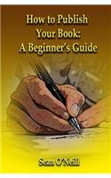 How to Publish Your Book: A Beginner's Guide
