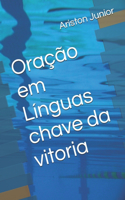 Oração em Línguas chave da vitoria