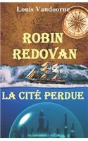 Robin Redovan - La Cité perdue: (1 Robin Redovan)