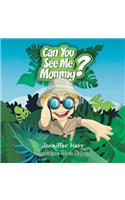 Can You See Me Mommy?: (English)
