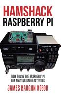 Hamshack Raspberry Pi: How to Use the Raspberry Pi for Amateur Radio Activities