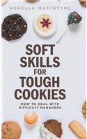 Soft Skills for Tough Cookies