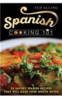Spanish Cooking 101: 25 Savory Spanish Recipes That Will Make Your Mouth Water