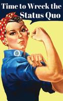 Time To Wreck The Status Quo: Rosie The Riveter Journal