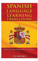 Spanish Language Learning Crash Course: Learn to Speak Spanish in 14 Days!