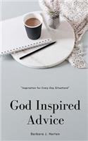 God Inspired Advice: "Inspirations for Every Day Situations"