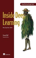 Inside Deep Learning: Math, Algorithms, Models: Math, Algorithms, Models