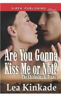 Are You Gonna Kiss Me or Not? [The Chisholms of Texas 1] (Siren Publishing Classic)