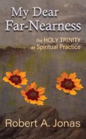 My Dear Far-Nearness: The Holy Trinity as a Spiritual Practice