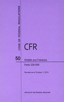 Code of Federal Regulations Title 50, Wildlife and Fisheries, Parts 200-599, 2014