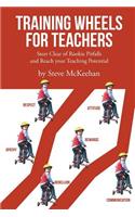 Training Wheels for Teachers: Steer Clear of Rookie Pitfalls and Reach your Teaching Potential