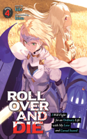 ROLL OVER AND DIE: I Will Fight for an Ordinary Life with My Love and Cursed Sword! (Light Novel) Vol. 4: (4 ROLL OVER AND DIE: I Will Fight for an Ordinary Life with My Love and Cursed Sword! (Light Novel))