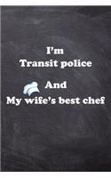 I am Transit police And my Wife Best Cook Journal: Lined Notebook / Journal Gift, 200 Pages, 6x9, Soft Cover, Matte Finish