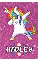 Hadley - Dabbing Unicorn Notebook: Personalized Dabbing Unicorn notebook For Girls Who Love Unicorns - Cute Rainbow Unicorn, Cute Rainbow Unicorn For Kids, School, Students and Teache