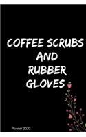 2020 Planner Coffee, Scrubs & Rubber Gloves