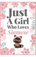 Just A Girl Who Loves Siamese